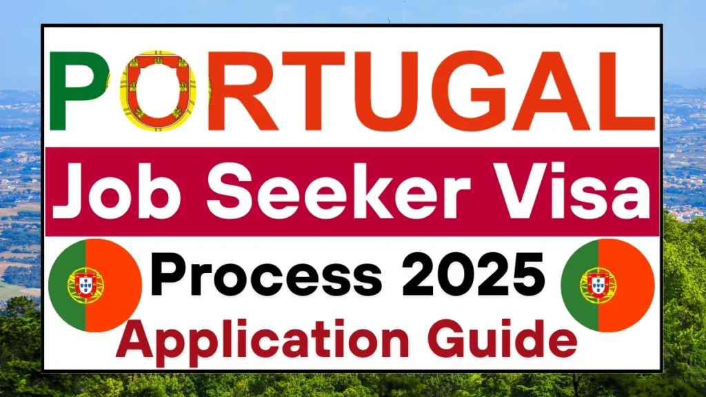 Portugal Job Seeker Visa Process 2025: Step by Step Application Guide